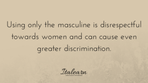 Using only the masculine is disrespectful-italearn.com