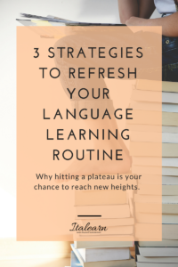 3 STRATEGIES TO REFRESH YOUR LANGUAGE LEARNING ROUTINE