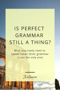 Is perfect grammar still a thing_ - italearn.com