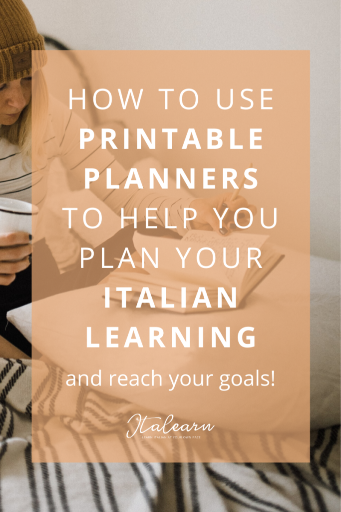 How to use printable planners to help you plan your Italian learning and reach your goals - italearn.com