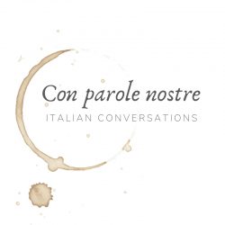 Con parole nostre - Italian conversations podcast